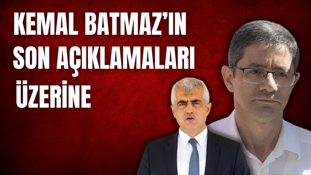 Kemal Batmaz'ın Ömer Faruk Gergerlioğlu'na yaptığı son açıklamalar üzerine...(30.3.2026)
