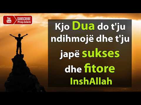 Kjo Dua do t'ju ndihmoje dhe t'ju jape sukses dhe fitore InshAllah