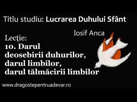 Iosif Anca - Darul deosebirii duhurilor, darul limbilor, darul tălmăcirii limbilor (10/10)
