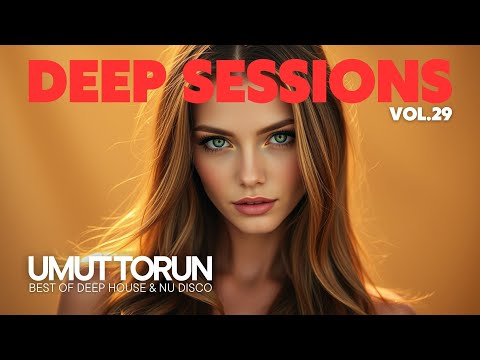 Umut Torun - Deep Sessions Vol. 29 ★ Vocal Deep House Mix