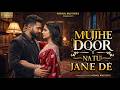 Mujhe Door Natu Jane De Arjun Tomar Viral Hindi Song New 2025 New Sad Song Viral