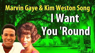 Marvin Gaye &amp; Kim Weston I Want You &#39;Round
