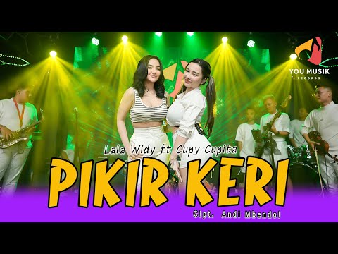 PIKIR KERI - LALA WIDY ft CUPI CUPITA | SING RA PENTING PIKIR KERI | OFFICIAL LIVE MUSIC VIDEO