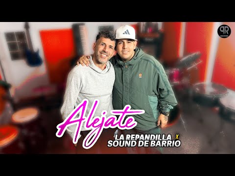Aléjate - La Repandilla x Sound de Barrio