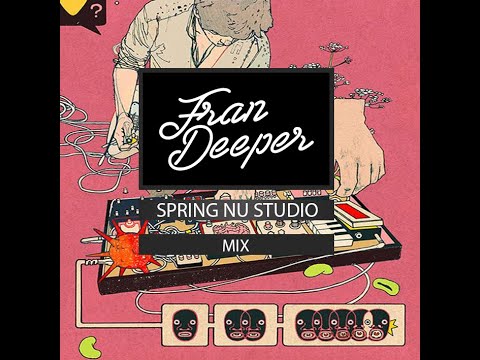 FRAN DEEPER - Spring Nu Studio - April 2022 Mix