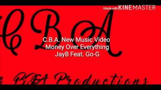 C.B.A. New Music Video Money Over Everything JayB feat. Go-G