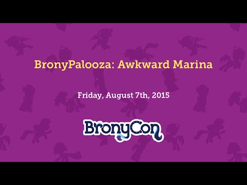 BronyPalooza: Awkward Marina - BronyCon 2015