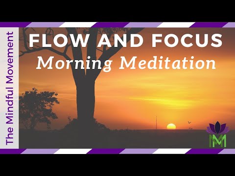 Get Into the Flow and Focus / Morning Meditation / Mindful Movement