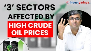 3 Sectors affected by High Crude Oil Prices| Parimal Ade