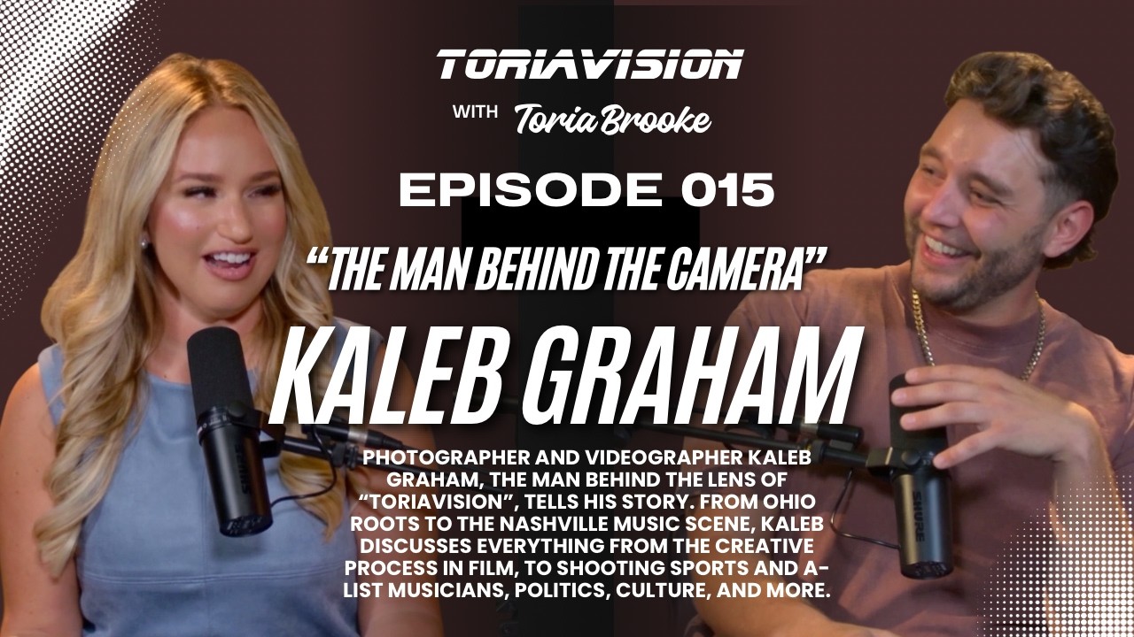 Toriavision with Toria Brooke EP: 015 "The Man Behind the Camera" Kaleb Graham