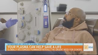 Your Plasma Can Help Save a Life. Globally Recognized Filmmaker Reveals the Urgent Need for Donors