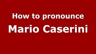 How to pronounce Mario Caserini