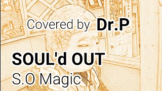 【SOUL'd OUT カラオケ036】　S.O Magic