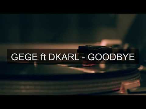 GEGE ft DKARL - GOODBYE