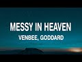 Venbee, Goddard - Messy in Heaven (Lyrics / Lyric Video)