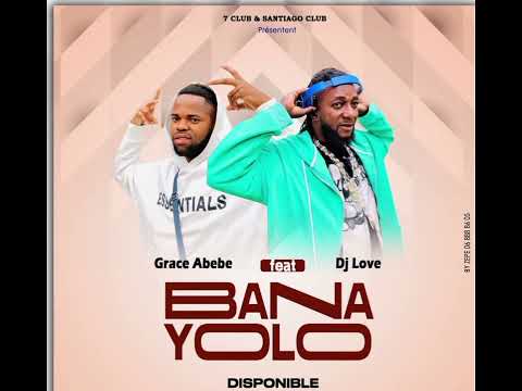 DJ love feat Grace Abebi_ Bana yolo
