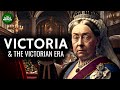 Queen Victoria & the Victorian Era Documentary