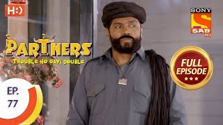 Partners Trouble Ho Gayi Double - Ep 77 - Full Epi