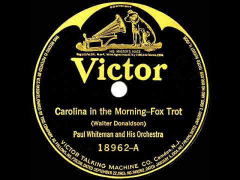 1922 Paul Whiteman - Carolina In The Morning