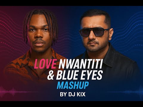 Love Nwantiti X Blue Eyes | DJ Kix | Mashup
