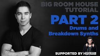 How to make Big Room: Part 2/7 - Drums and Breakdown Synths