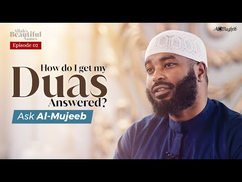 [Ep 2] Allah Guarantees To Answer Your Duas | Al Mujeeb | Allah's Beautiful Names — Sh. Ammar AlShukry
