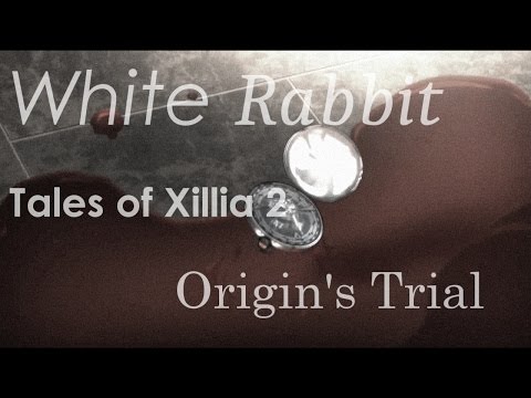 「White Rabbit」- Tales of Xillia 2: Origin's Trial - Nightcore GMV