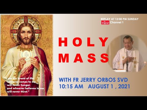 Live 10:15 AM  Holy Mass with Fr Jerry Orbos SVD - August  1 2021,  18th Sunday  in Ordinary Time