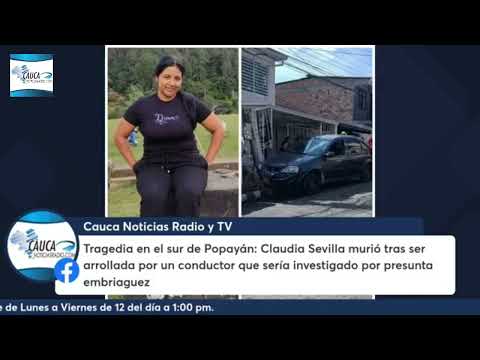 Claudia Sevilla murió arrollada por presunto conductor ebrio en Popayán. Familia pide justicia