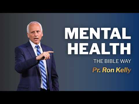 Mental Health, The Bible Way | Pr. Ron Kelly