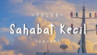 Download lagu [LIRIK] TULUS - Sahabat Kecil (cover) || BLOVABLE's Lyrics mp3