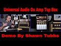 Universal Audio OX Amp Top Box Demo Video by Shawn Tubbs