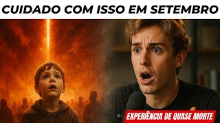 EU MORRI E VI O FIM: JESUS ME MOSTROU O QUE VAI ACONTECER EM SETEMBRO E VOCÊ NÃO ESTÁ PREPARADO -EQM