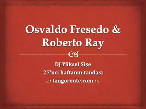 Tanda of the week 27-2012: Osvaldo Fresedo / Roberto Ray (tango)
