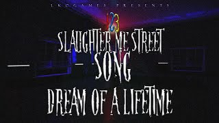 123 SLAUGHTER ME STREET SONG ► &#39;DREAM OF A LIFETIME&#39;   LYRIC VIDEO   LKOGames &amp; JTFrag