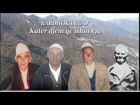 Bardhok Lucaj  - Kater djem qe ishin kja