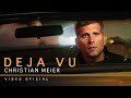 Christian Meier - Deja Vu (Video Oficial)