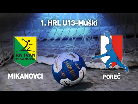 RK Ivan Mikanovci vs RK Poreč | 1. HRL U13-Muški (Završnica Skupina B)