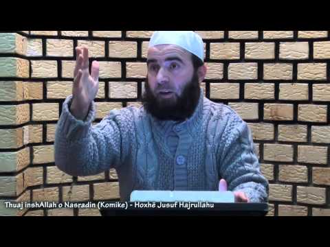 Thuaj inshAllah o Nasradin (Komike) - Hoxhë Jusuf Hajrullahu