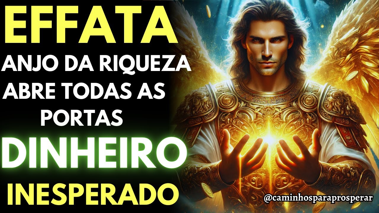 🌟EFFATA♦ ANJO DA RIQUEZA ABRE TODAS AS PORTAS PARA O DINHEIRO INESPERADO COM O PODER DA LUZ DOURADA💰