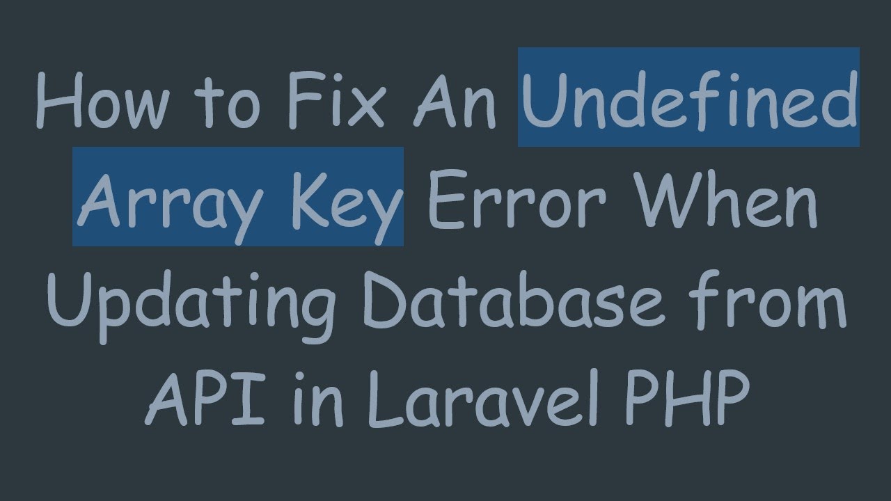 How to Fix An Undefined Array Key Error When Updating Database from API in Laravel PHP