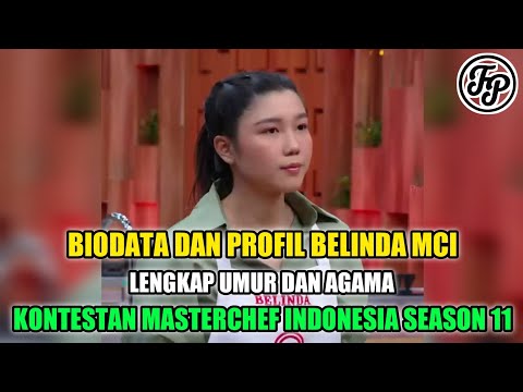BIODATA DAN PROFIL BELINDA MCI • LENGKAP UMUR DAN AGAMA • KONTESTAN MASTERCHEF INDONESIA SEASON 11