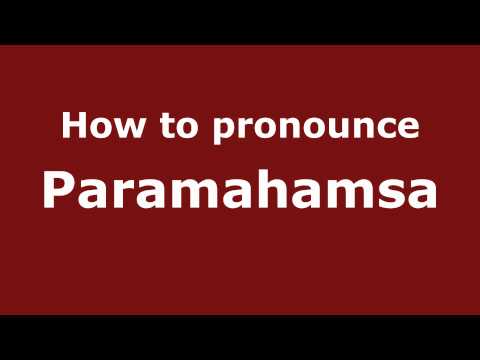 How to pronounce Paramahamsa