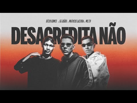 DESACREDITA NAO - DECIO GOMES, DJ JOAOU, MATHEUS LACERDA, MC C4