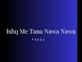 Ishq Me Tana Nawa Nawa ( Saqi Official Video)