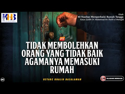 40 Nasihat Memperbaiki Rumah Tangga #14: Tidak Mmbolehkn Orang yg Tidak Baik Agamanya Memasuki Rumah