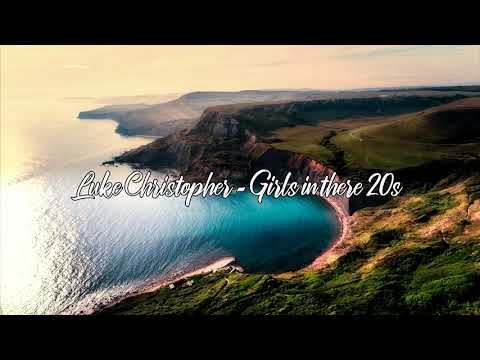 Luke Christopher - Girls in there 20s