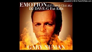 Gary Numan - Emotion (DJ DaveG ext edit of Kill switch Klick mix)