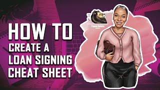 How To Create A Loan Signing Cheat Sheet
