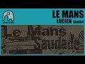 LE MANS - Lucien [Audio]